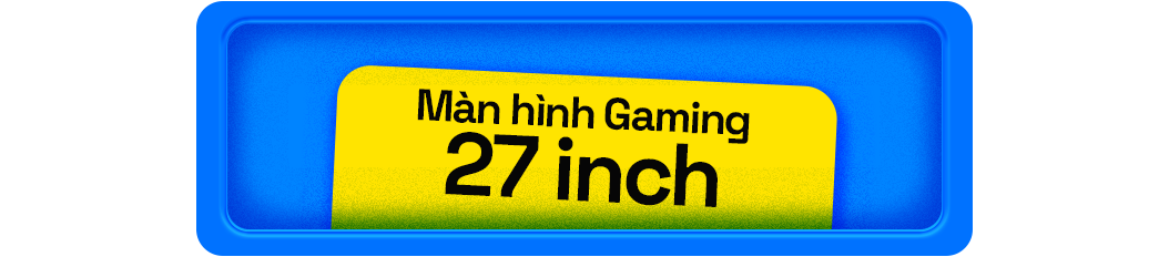 Màn hình gaming 27 inch