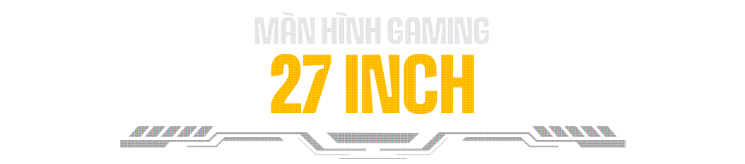 Màn hình gaming 27 inch