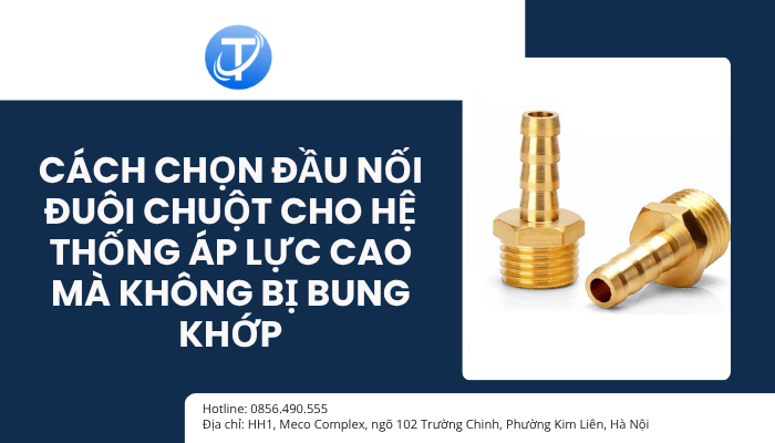 Cách chọn đầu nối đuôi chuột cho hệ thống áp lực cao mà không bị bung khớp