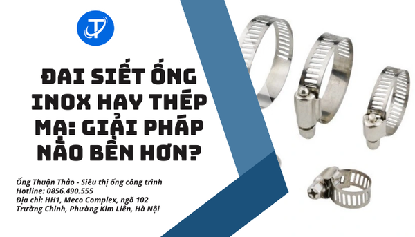 Đai siết ống inox hay thép mạ: Giải pháp nào bền hơn?