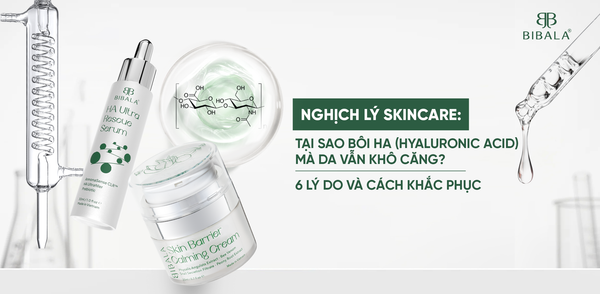 NGHỊCH LÝ SKINCARE: TẠI SAO BÔI HA (HYALURONIC ACID) MÀ DA VẪN KHÔ CĂNG? 6 LÝ DO VÀ CÁCH KHẮC PHỤC