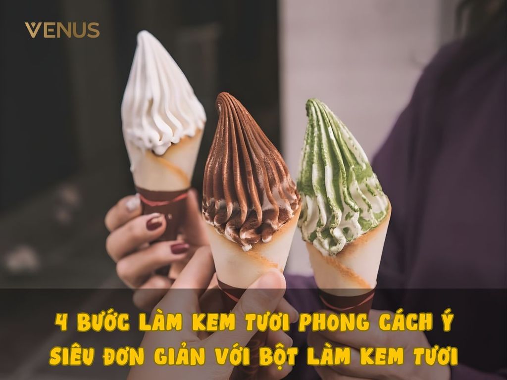 4 Bước Làm Kem Tươi Phong Cách Ý Siêu Đơn Giản Chỉ Với Bột Làm Kem Tươi