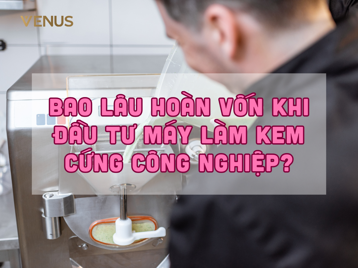 Bao lâu hoàn vốn khi đầu tư máy làm kem cứng công nghiệp? Bài toán chi tiết cho người mới bắt đầu kinh doanh quán kem