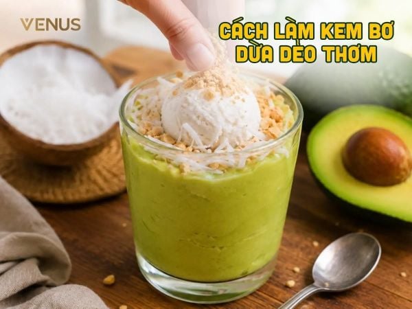 Cách làm kem bơ dừa béo mịn, thơm tự nhiên, dễ kinh doanh