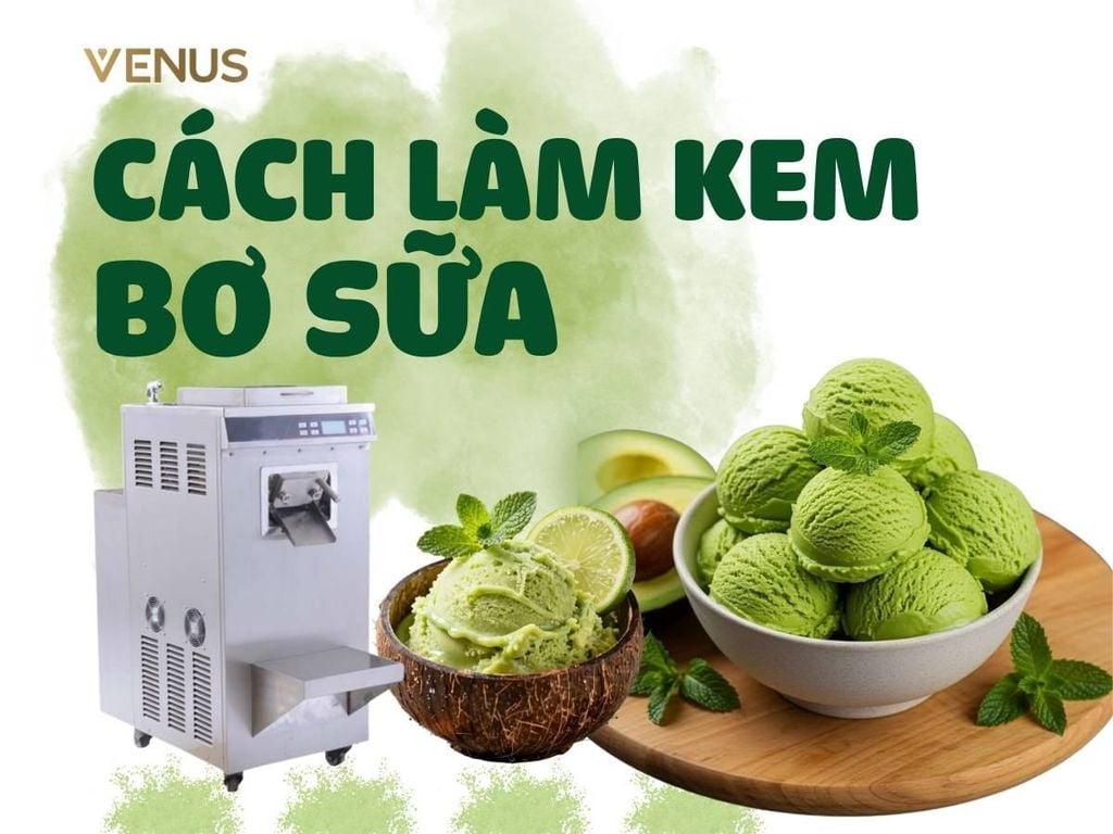 Cách làm kem bơ sữa bằng máy làm kem cứng mịn, béo, không dăm đá