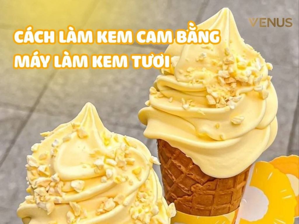 Cách làm kem cam bằng máy làm kem tươi mịn thơm, dễ bán