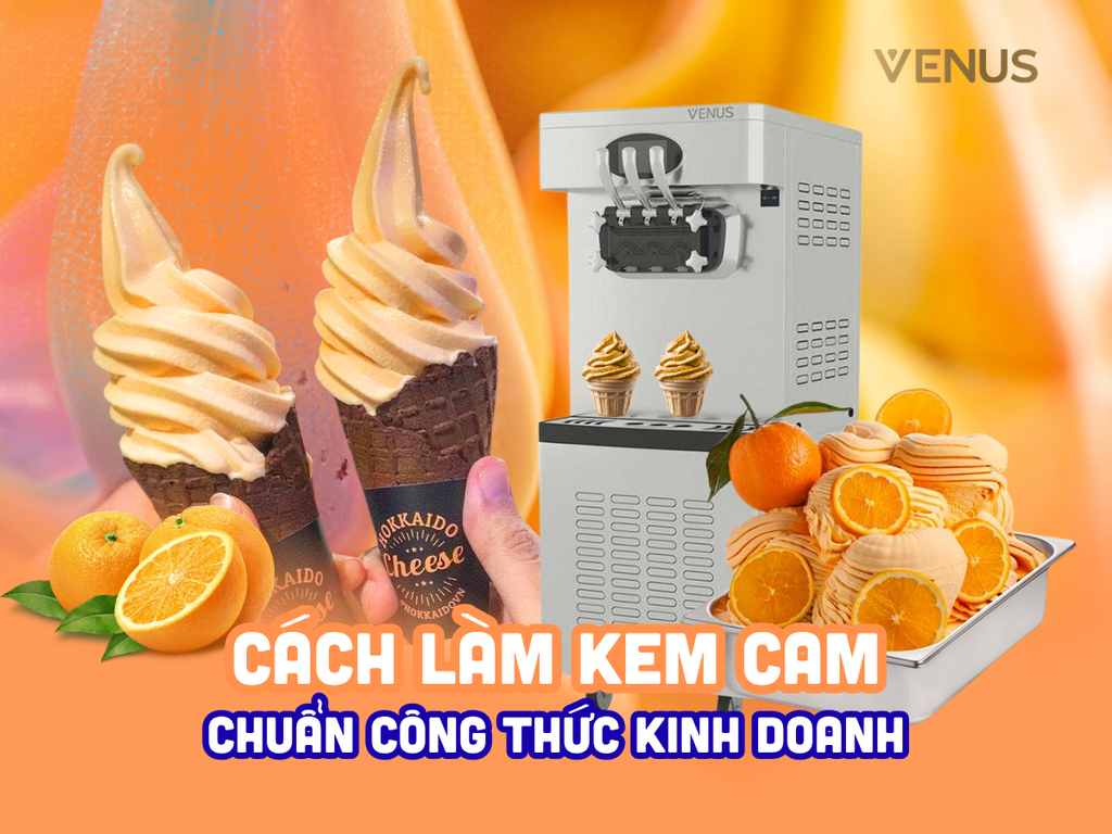 Cách làm kem cam bằng máy làm kem tươi (công thức chuẩn kinh doanh, dễ bán)