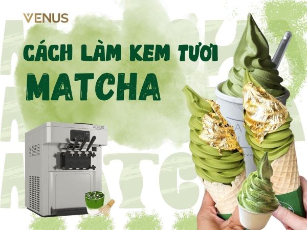 Cách làm kem matcha mềm mịn cho quán kem tươi (công thức chuẩn, dễ bán)