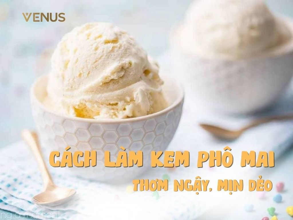Cách làm kem phô mai bằng máy làm kem cứng theo công thức chuẩn kinh doanh