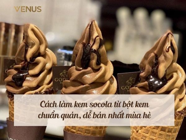 Cách làm kem socola từ bột kem chuẩn quán, dễ bán nhất mùa hè