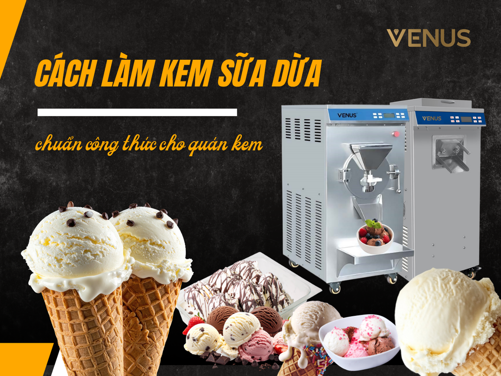 Cách làm kem sữa dừa bằng máy làm kem cứng - Vị best seller cho mọi quán kem