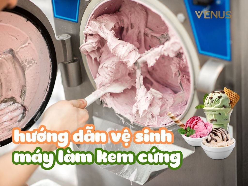 Cách Vệ Sinh Máy Làm Kem Cứng Đúng Chuẩn - Giữ Kem Ngon, Máy Bền Lâu
