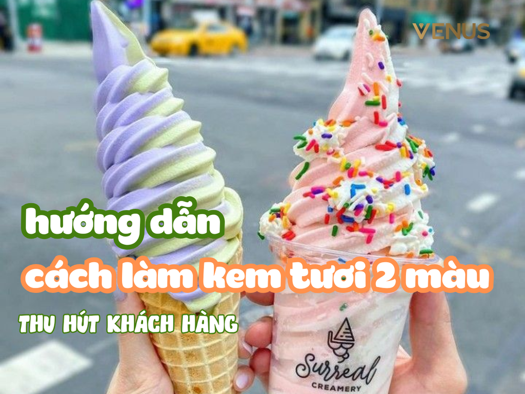 Hướng Dẫn Cách Làm Kem Tươi 2 Màu Siêu Đẹp Mắt - Bí Quyết Thu Hút Mọi Khách Hàng