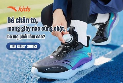 Bé chân to, chân bè mang giày nào cũng chật - Ba mẹ phải làm sao?