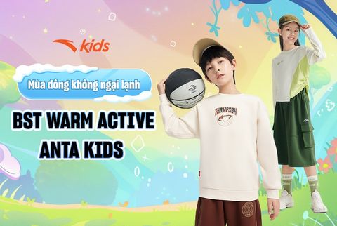 MÙA ĐÔNG KHÔNG NGẠI LẠNH – BST WARM ACTIVE ANTA KIDS RA MẮT
