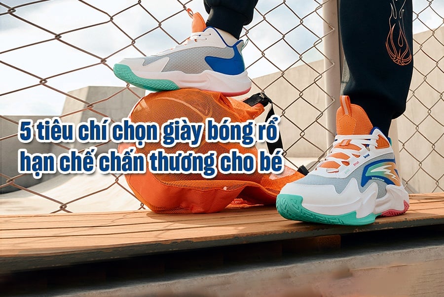 5 Tiêu Chí Chọn Giày Bóng Rổ Hạn Chế Chấn Thương Cho Bé