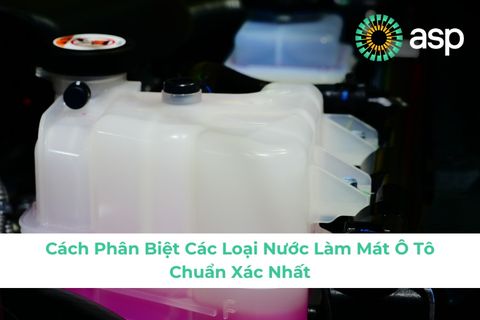 Cách Phân Biệt Các Loại Nước Làm Mát Ô Tô Chuẩn Xác Nhất