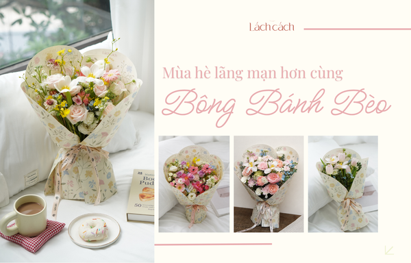 SẢN PHẨM MỚI BÔNG BÁNH BÈO: TẬN HƯỞNG MỘT MÙA HÈ LÃNG MẠN HƠN