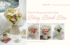 SẢN PHẨM MỚI BÔNG BÁNH BÈO: TẬN HƯỞNG MỘT MÙA HÈ LÃNG MẠN HƠN