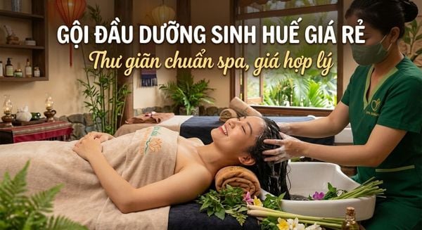 Gội đầu dưỡng sinh Huế giá rẻ – Thư giãn chuẩn spa, giá hợp lý
