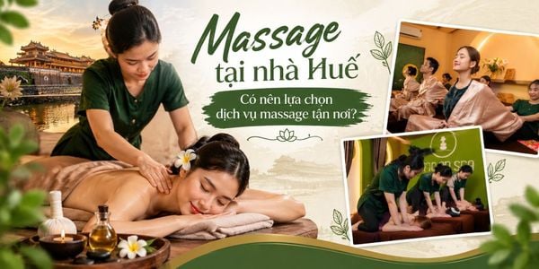 Massage tại nhà Huế: Có nên lựa chọn dịch vụ massage tận nơi?