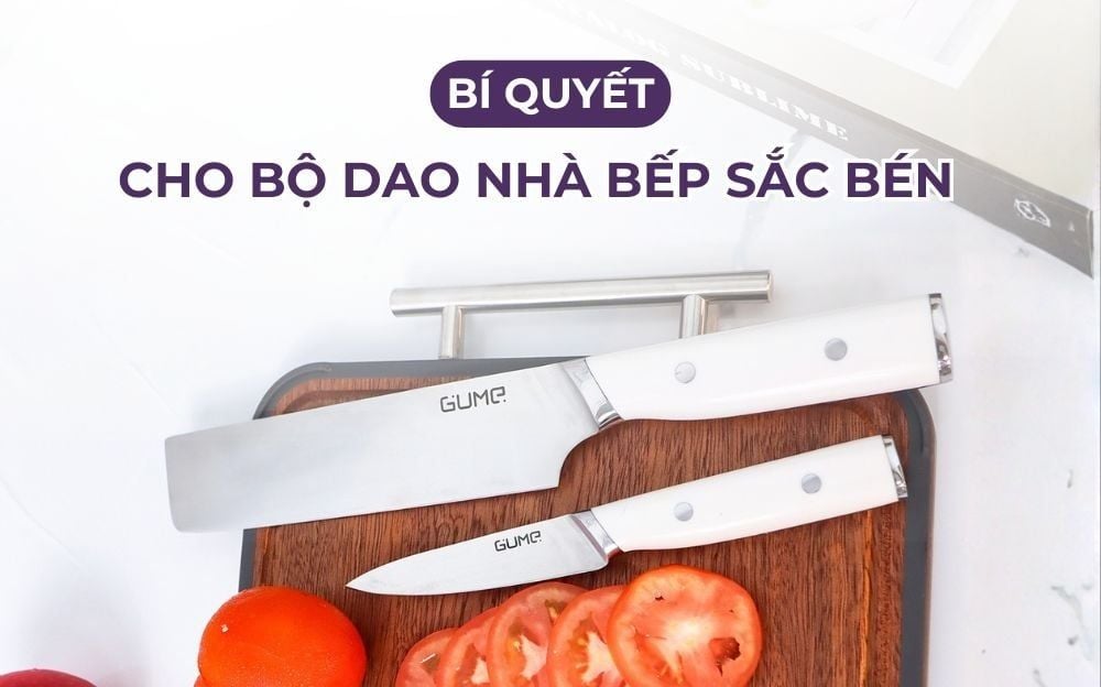 Bí quyết chọn bộ dao nhà bếp sắc bén không phải ai cũng biết