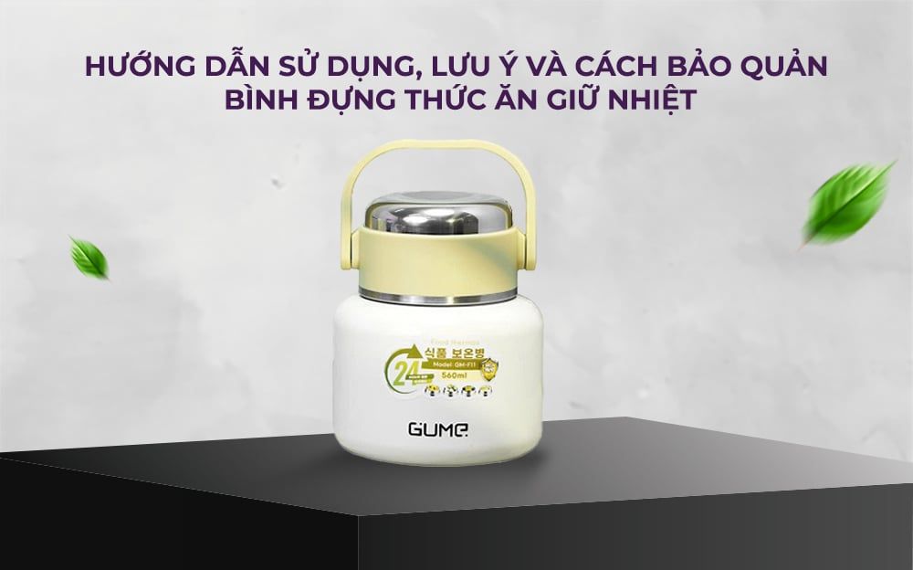 Hướng dẫn sử dụng, lưu ý và cách bảo quản bình đựng thức ăn giữ nhiệt
