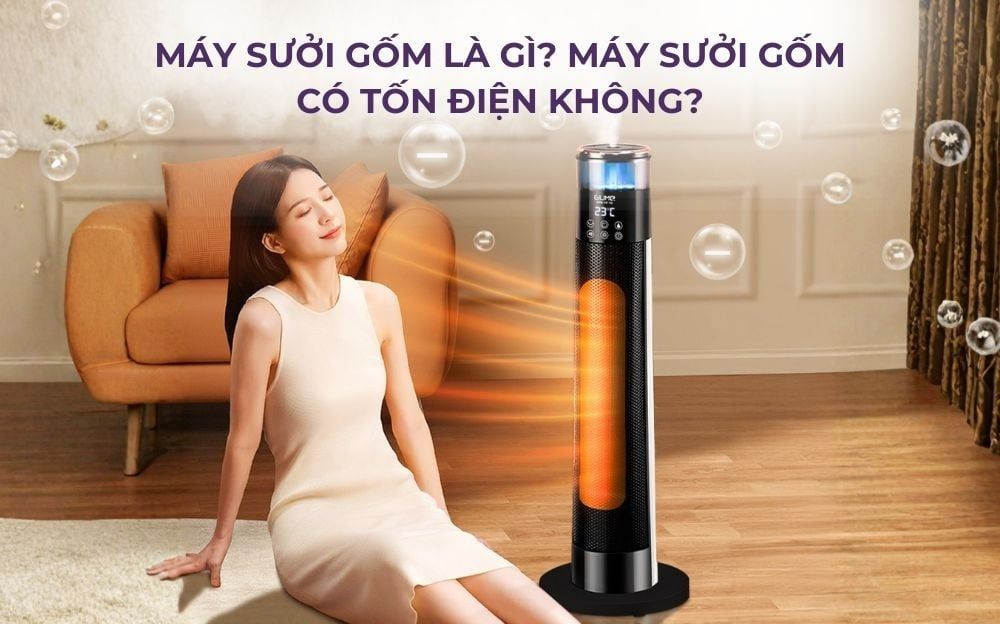 Máy sưởi gốm là gì? Máy sưởi gốm có tốn điện không?