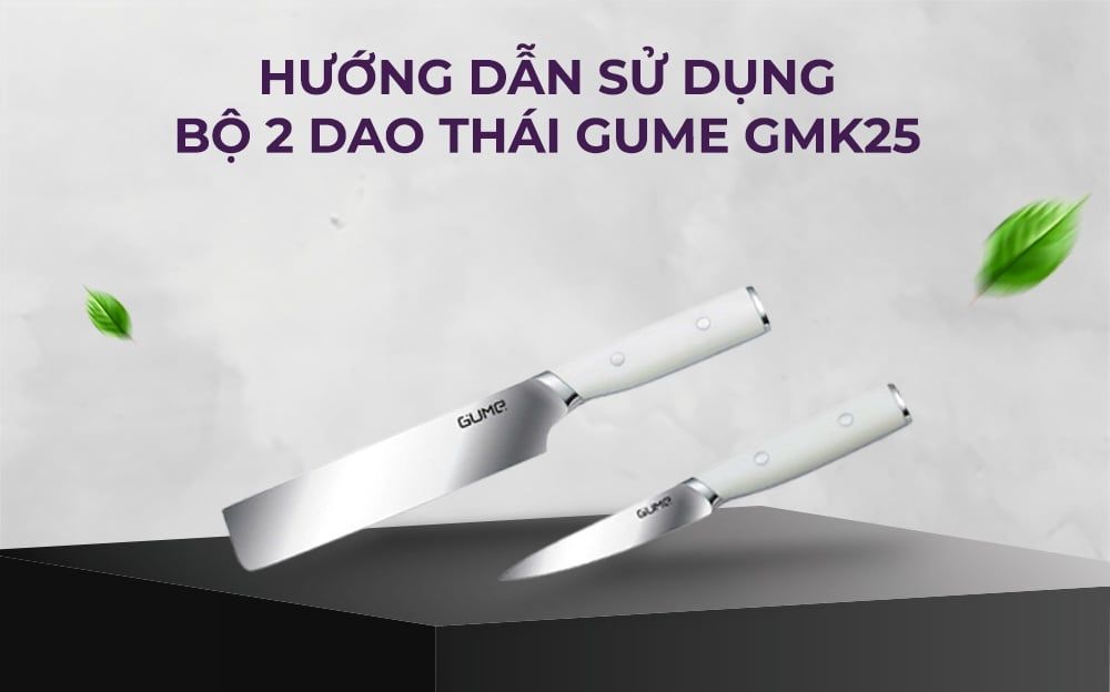 Hướng dẫn sử dụng bộ 2 dao thái GUME giúp dao bền đẹp
