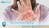 Viêm khớp dạng thấp là gì? Nguyên nhân gây bệnh và dấu hiệu nhận biết sớm