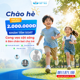 Khởi động mùa hè 2026 - Tặng voucher ưu đãi 2.000.000đ tầm soát cong vẹo cột sống và bàn chân bẹt cho trẻ