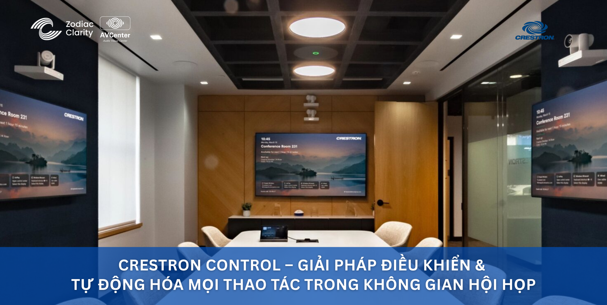 Crestron Control – Giải pháp Điều khiển & Tự động hóa mọi thao tác trong không gian hội họp