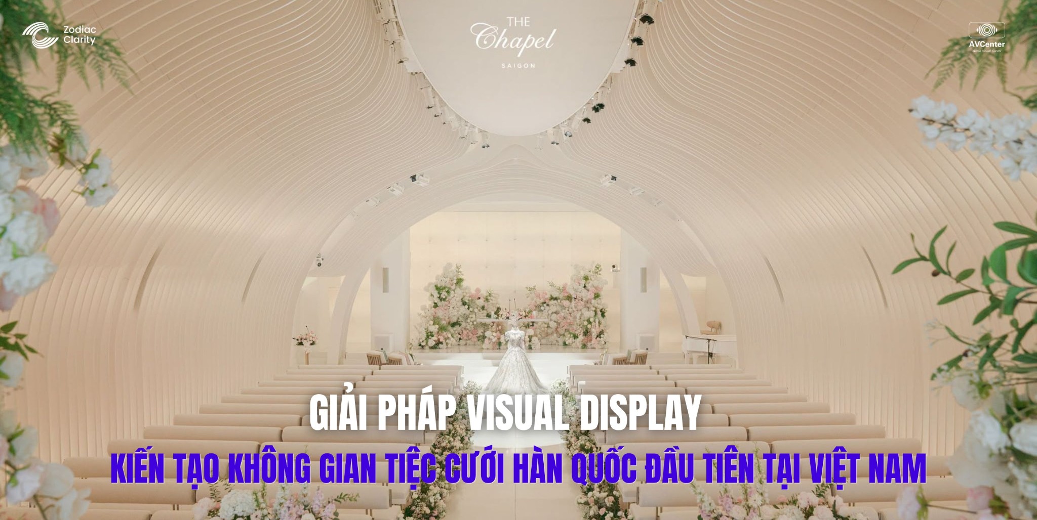 Giải pháp Visual Display kiến tạo không gian tiệc cưới The Chapel