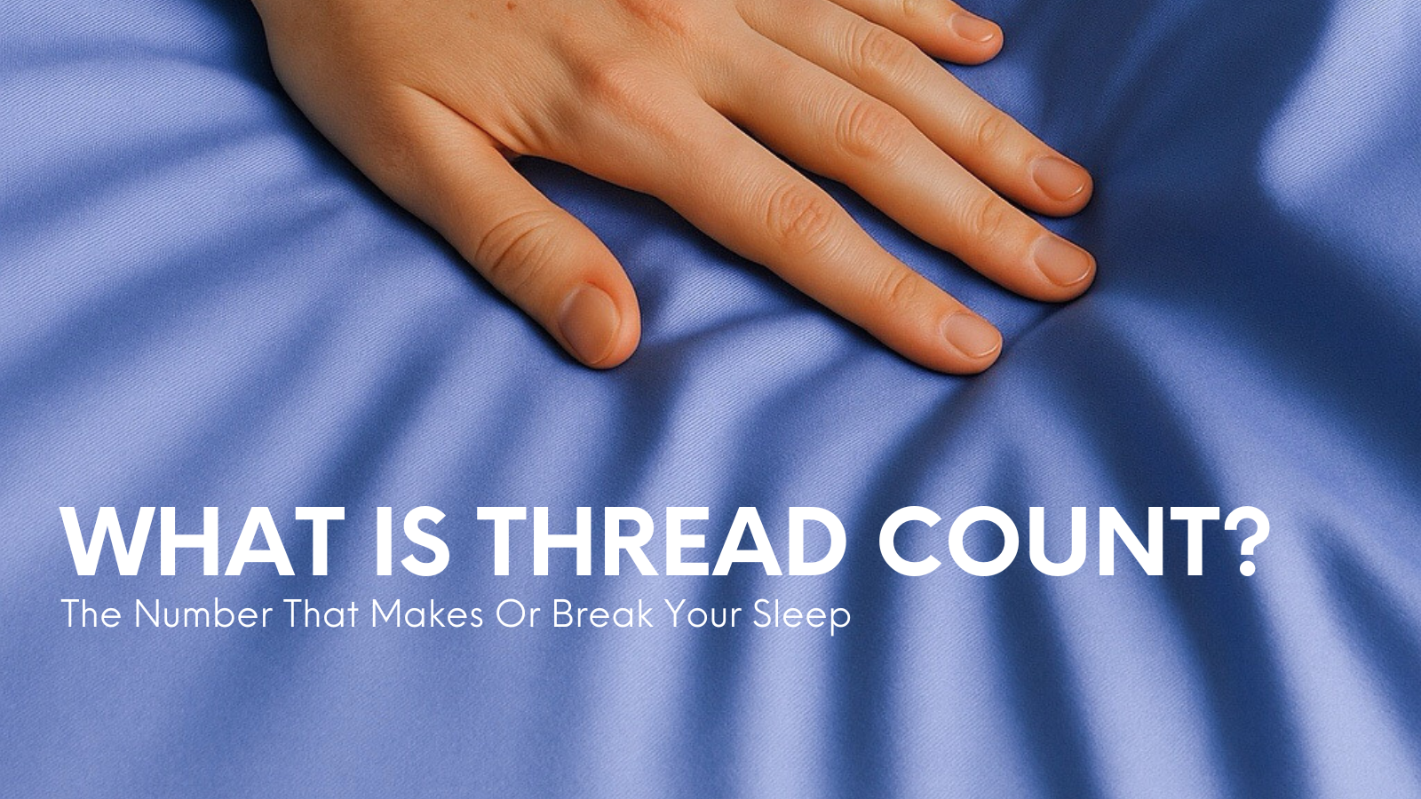 What Is Thread Count? How to Choose the Right Thread Count for Bedding ...