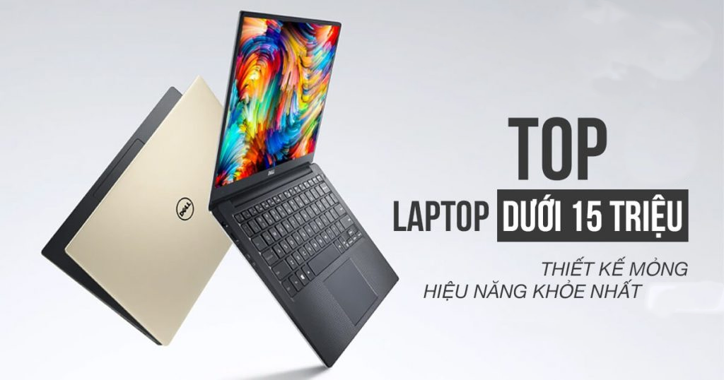 TOP 3 Laptop Dưới 15 Triệu Tốt Nhất