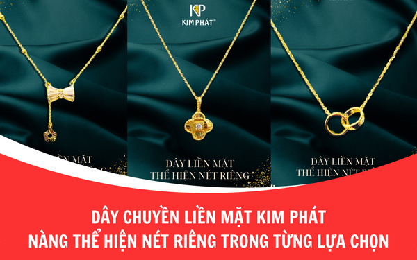 Dây chuyền liền mặt Kim Phát – Nàng thể hiện nét riêng trong từng lựa chọn