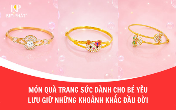 Món Quà Trang Sức Dành Cho Bé Yêu – Lưu Giữ Những Khoảnh Khắc Đầu Đời Đáng Nhớ