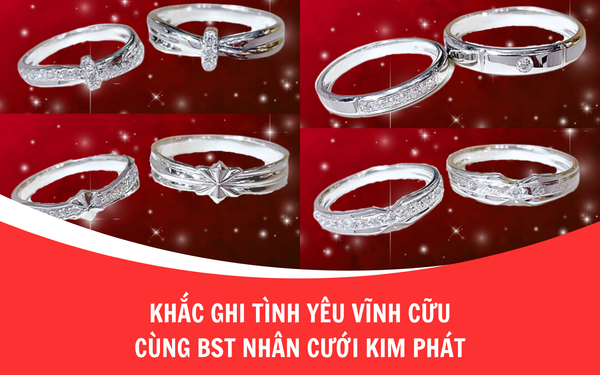Khắc ghi tình yêu vĩnh cửu cùng bộ sưu tập nhẫn cưới Kim Phát