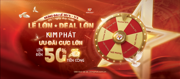 Mừng Đại Lễ 30/4 – 1/5: Kim Phát ưu đãi giảm tiền công lên đến 50%