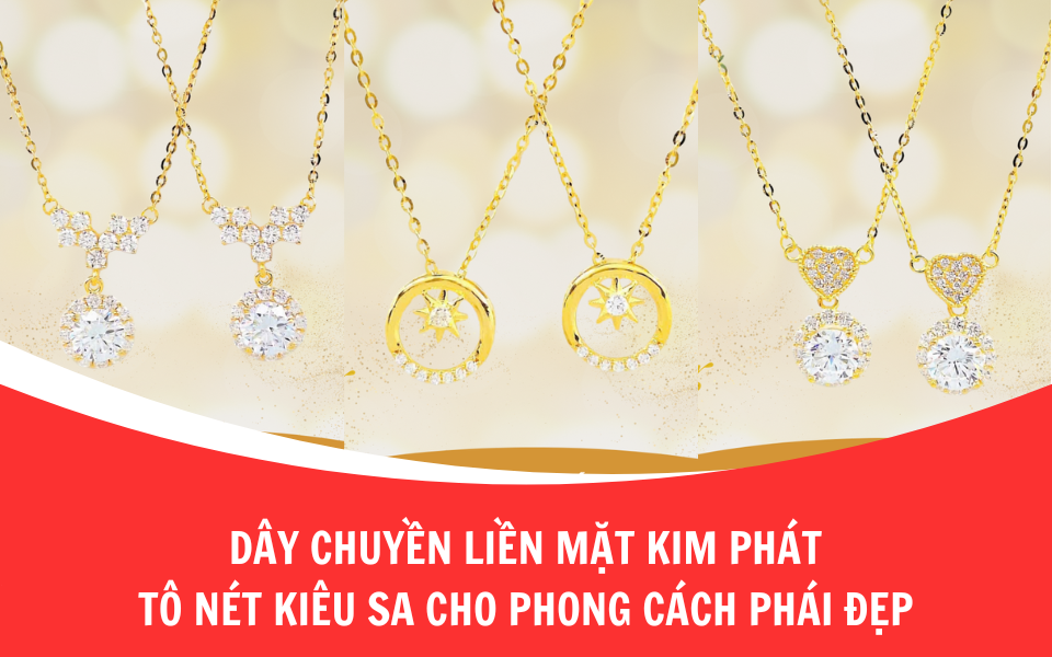Dây chuyền liền mặt Kim Phát – Tô nét kiêu sa cho phong cách phái đẹp