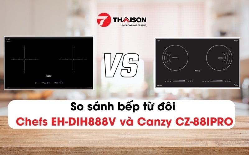 So sánh bếp từ đôi Chefs EH-DIH888V và Canzy CZ-88IPRO