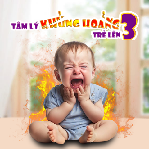 KHỦNG HOẢNG TUỔI LÊN 3 CỦA TRẺ NHỎ - NGUYÊN NHÂN VÀ GIẢI PHÁP