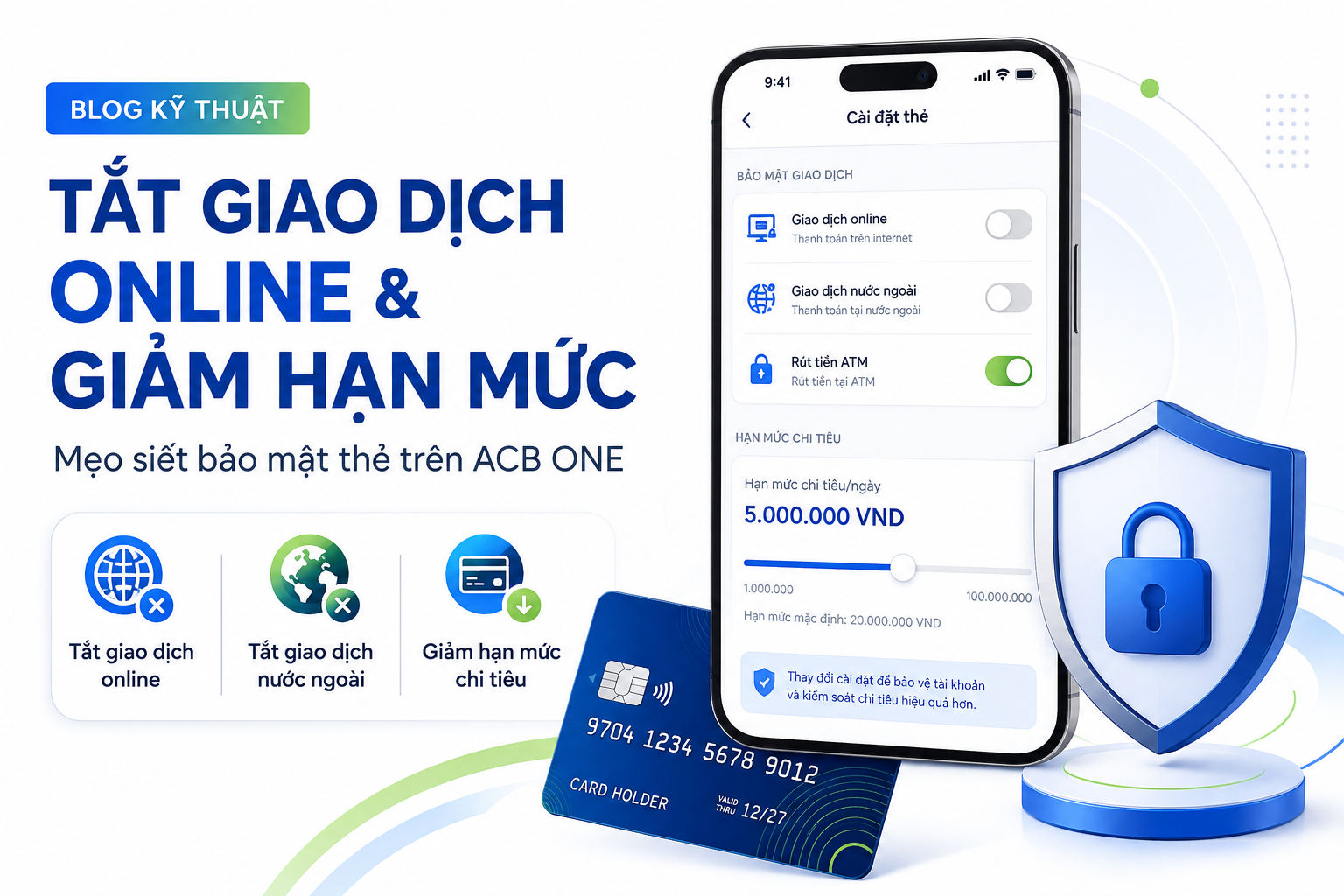 ACB ONE: Cách tắt thanh toán online, giao dịch nước ngoài và giảm hạn mức thẻ khi không sử dụng