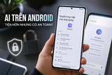 Trợ lý AI bên thứ ba muốn quyền truy cập sâu vào Android: Tiện hơn nhưng có đánh đổi quyền riêng tư?