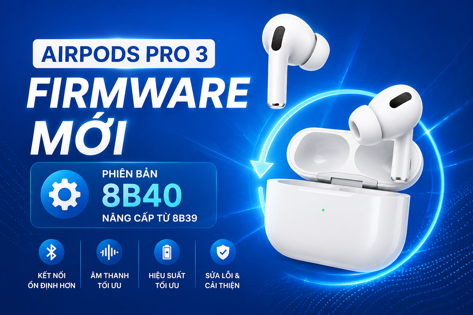 AirPods Pro 3 cập nhật firmware mới: Có gì thay đổi?