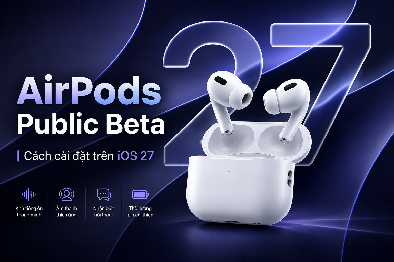 AirPods Public Beta đã phát hành: Cách cài đặt chi tiết