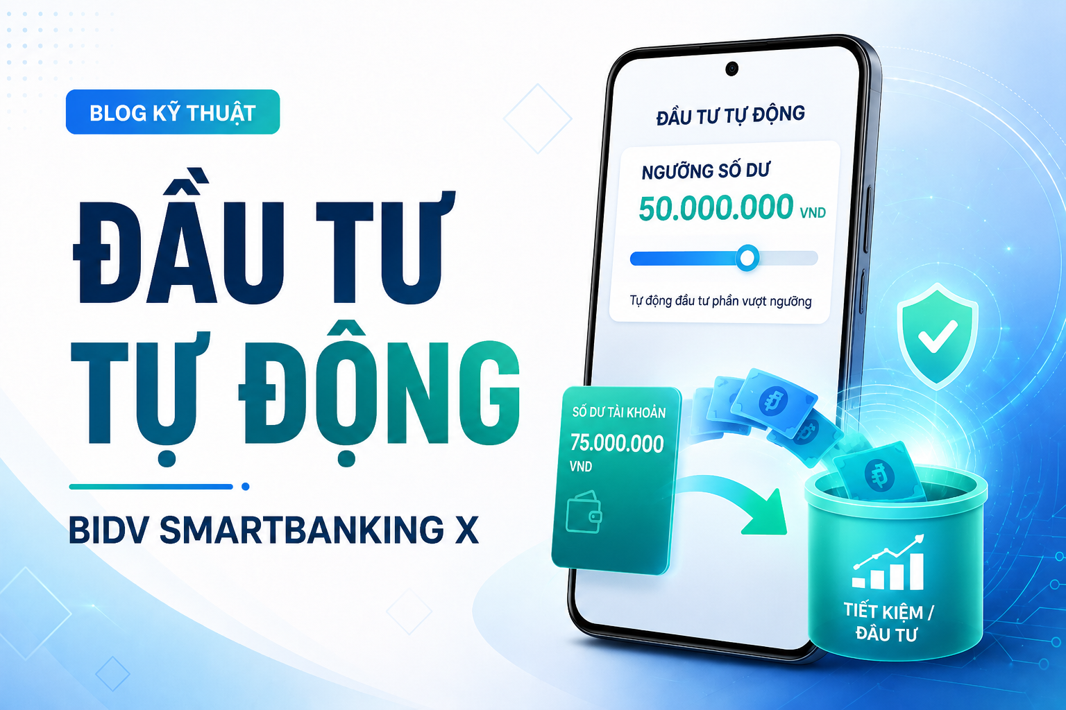 BIDV SmartBanking X: Cách cài Đầu tư tự động để số dư vượt ngưỡng được phân bổ tự động