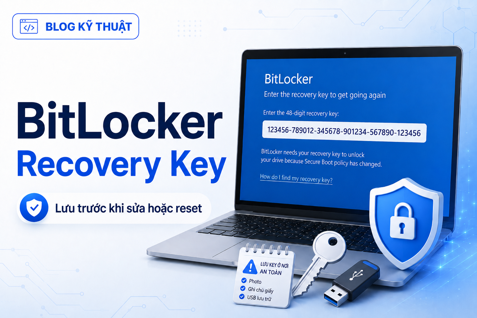 BitLocker Recovery Key là gì? Vì sao phải lưu trước khi sửa hoặc reset laptop