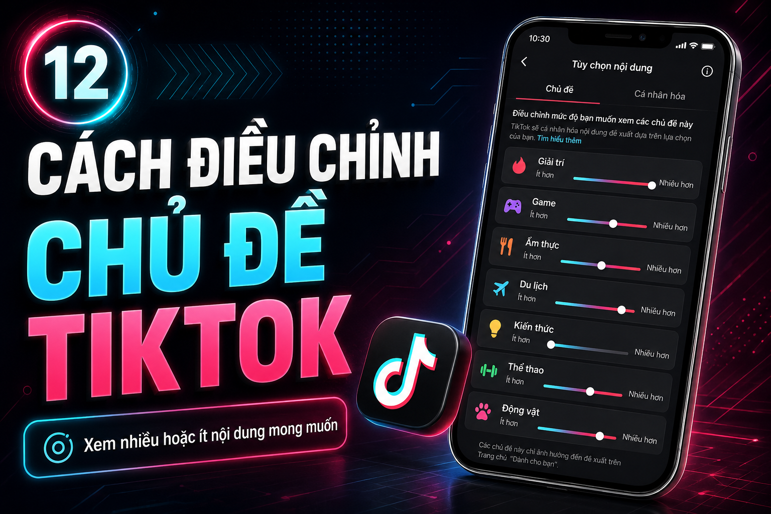 Cách điều chỉnh chủ đề TikTok để xem nhiều hoặc ít nội dung mong muốn