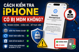 Cách Kiểm Tra iPhone Có Bị MDM Không Đơn Giản 2026